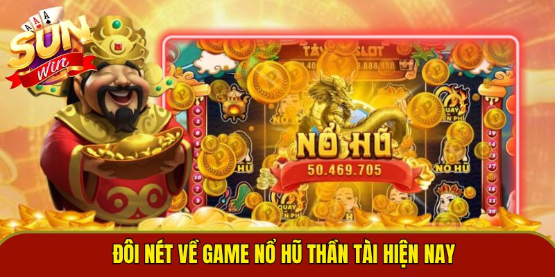 Đôi nét về game nổ hũ thần tài hiện nay