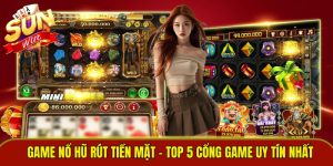 Game nổ hũ rút tiền mặt