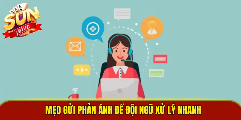 Mẹo gửi phản ánh để đội ngũ xử lý nhanh 