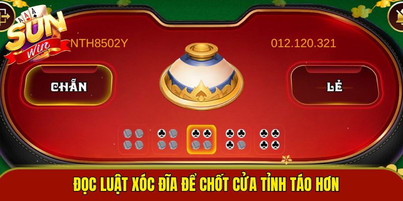 Đọc luật xóc đĩa để chốt cửa tỉnh táo hơn 